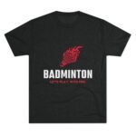 Badminton Fire Unisex Tri-Blend Crew Tee - Let's Play With Fire