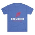 Badminton Fire Unisex Tri-Blend Crew Tee - Let's Play With Fire