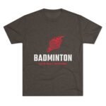 Badminton Fire Unisex Tri-Blend Crew Tee - Let's Play With Fire