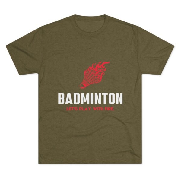 Badminton Fire Unisex Tri-Blend Crew Tee - Let's Play With Fire